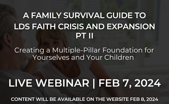 A Family Survival Guide to LDS Faith Crisis and Expansion Pt II: Creating a Multiple-Pillar Foundation for Yourselves and Your Children